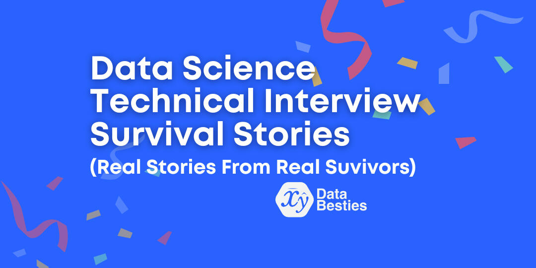 Data Science Technical Interview Survival Stories (Real Stories From Real Survivors)